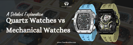 A Detailed Explanation: Quartz Watches vs Mechanical Watches