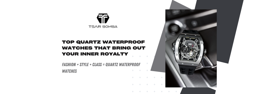 Top Quartz Waterproof Watches That Bring Out Your Inner Royalty