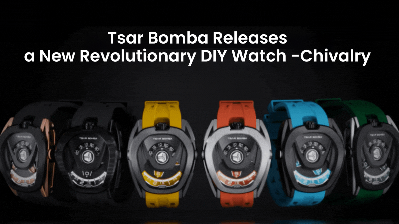 Tsar Bomba Releases a New Revolutionary DIY Watch- Chivalry