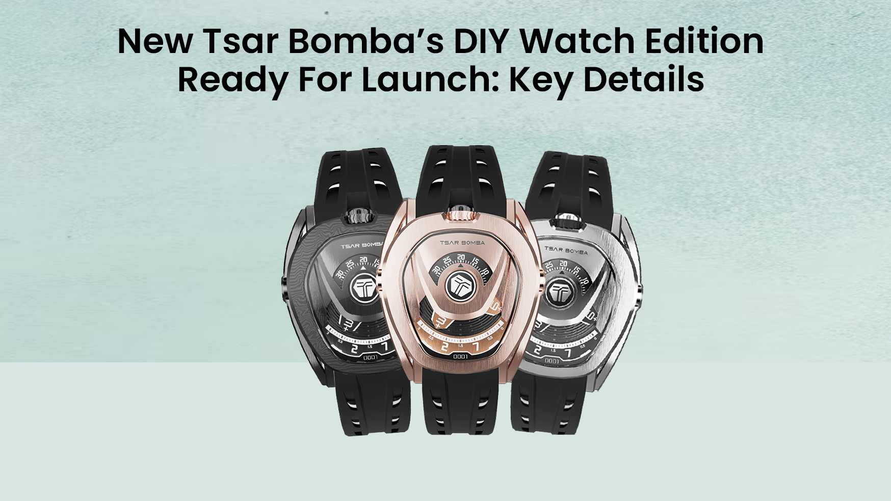 New Tsar Bomba’s DIY Watch Edition Ready For Launch: Key Details
