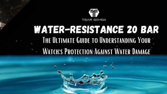 Water Resistance 20 Bar: The Ultimate Guide to Understanding Your Watch's Protection Against Water Damage